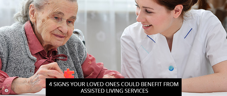 4 Signs Your Loved Ones Could Benefit From Assisted Living Services