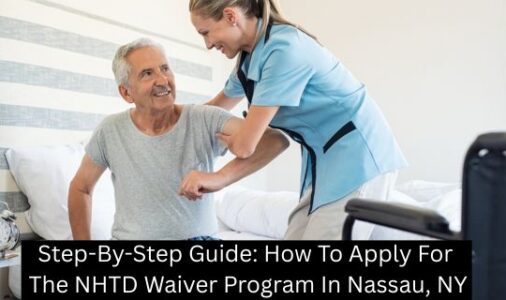 Step-By-Step Guide: How To Apply For The NHTD Waiver Program In Nassau, NY