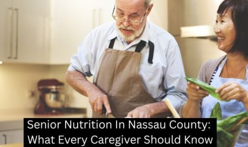 Senior Nutrition In Nassau County: What Every Caregiver Should Know