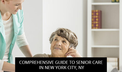 Comprehensive Guide to Senior Care in New York City, NY