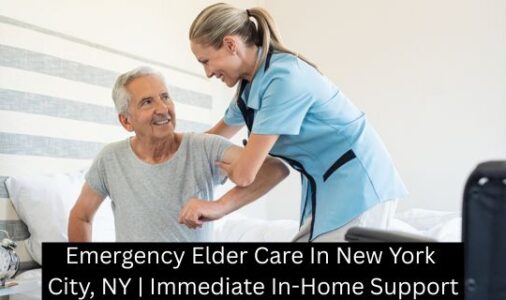 Emergency Elder Care In New York City, NY | Immediate In-Home Support