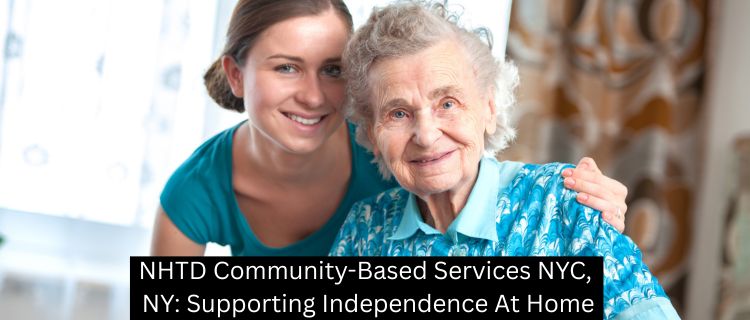 NHTD Community-Based Services NYC, NY: Supporting Independence At Home