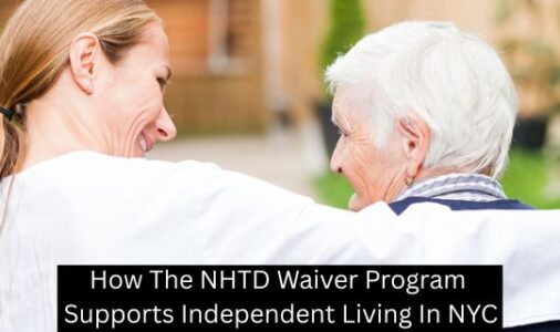 How The NHTD Waiver Program Supports Independent Living In NYC