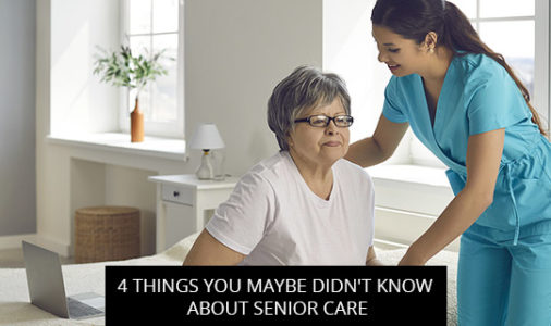 4 Things You Maybe Didn't Know About Senior Care