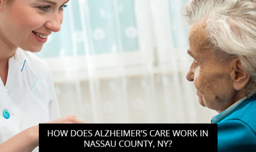 How Does Alzheimer's Care Work in Nassau County, NY?