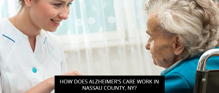 How Does Alzheimer's Care Work in Nassau County, NY?
