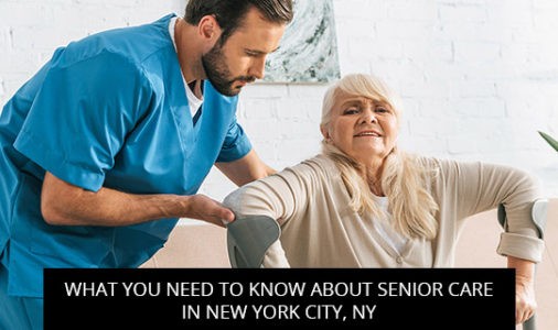What You Need To Know About Senior Care In New York City, NY