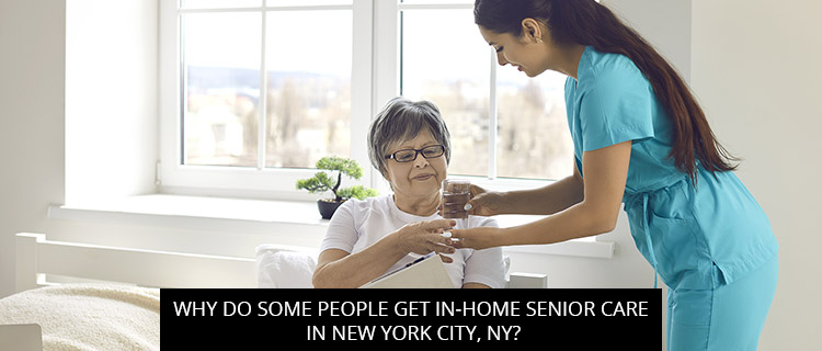 Why Do Some People Get In-Home Senior Care In New York City, NY?