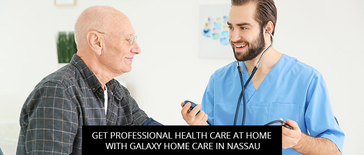 Get Professional Health Care at Home with Galaxy Home Care