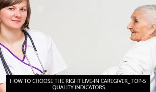 How to Choose the Right Live-In Caregiver: Top-5 Quality Indicators
