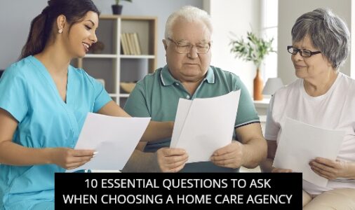 10 Essential Questions To Ask When Choosing A Home Care Agency