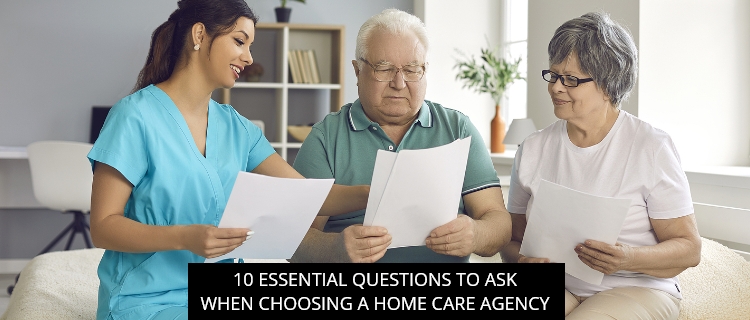 10 Essential Questions To Ask When Choosing A Home Care Agency