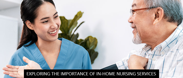 Exploring the Importance of In-home Nursing Services