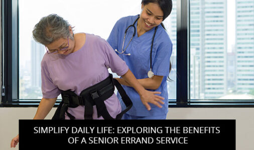 Simplify Daily Life: Exploring the Benefits of a Senior Errand Service