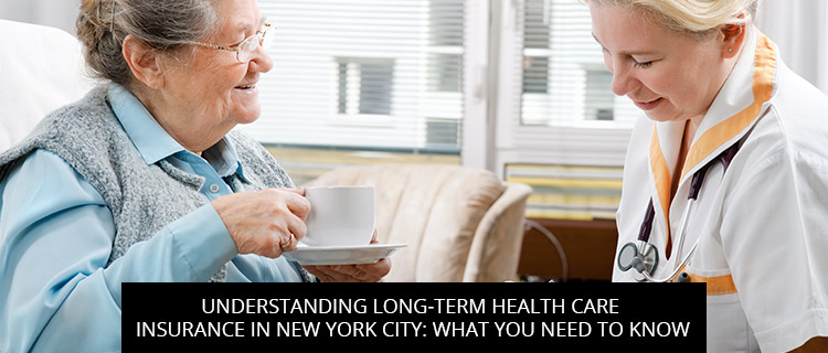 Understanding Long-Term Health Care Insurance in New York City: What You Need to Know